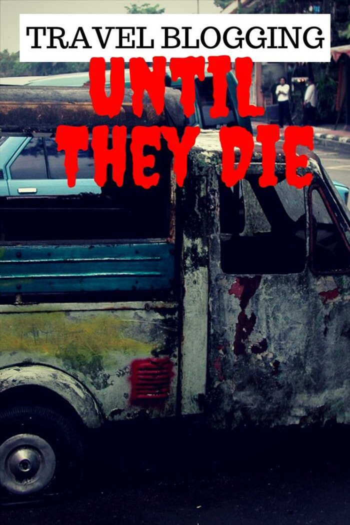Travel Blogging Until They Die